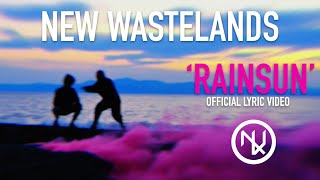 NEW WASTELANDS - RAINSUN (Official Lyric Video)
