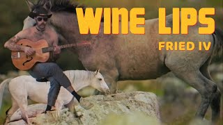 Wine Lips - Fried IV (Official Video)