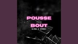 POUSSE À BOUT (feat. Kyūsei)