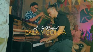 Andy Rubal - Baíla y Confia (official video)