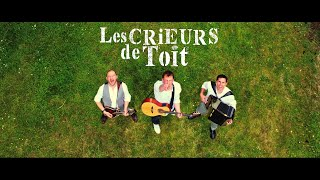 Venez on s'en va - LES CRIEURS DE TOIT (Clip officiel)