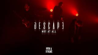 Descape - "Not At All" (Official Music Video)