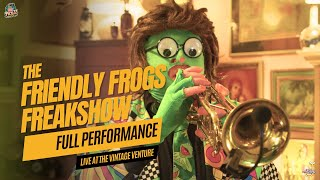 The Friendly Frogs Freakshow - Live at The Vintage Venture (Full Show)
