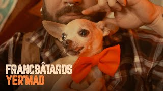 Francbâtards - Yer'Mad (Vidéoclip Officiel)
