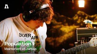 Population II - Maintenant et Jamais | Audiotree Live