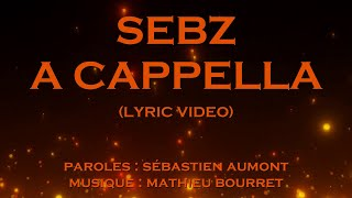 SEBZ - A Cappella (Paroles et voix / Lyric video)