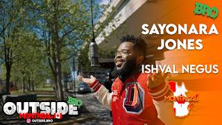 Sayonara Jones - Ishval negus | Outside Bro [Montreal]????????