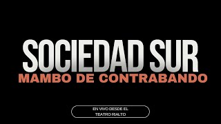 SOCIEDAD SUR - MAMBO DE CONTRABANDO EN VIVO - TEATRO RIALTO