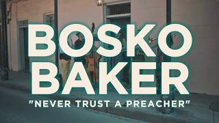 Bosko Baker - Never Trust a Preacher | Live in New Orleans