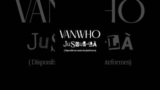 Vanwho - Jusque-là ( DiY lyric Video )