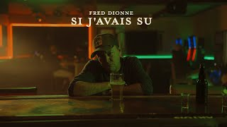 Si j'avais su  | Fred Dionne (Vidéoclip officiel)