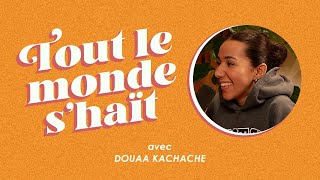 Tout le monde s'haït - Douaa Kachache