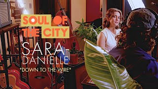 Sara-Danielle – "Down To The Wire" | Soul of the City MTL