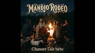 Mandjo Rodéo - Chasser l'air bête