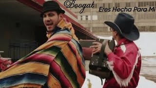 Boogat - Eres Hecha Para Mi (Lyrics)