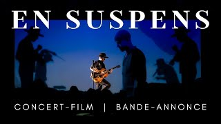 EN SUSPENS le concert-film | Bande-annonce officielle | 2025