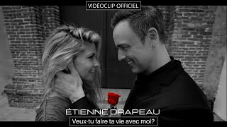 ÉTIENNE DRAPEAU -  Veux-tu faire ta vie avec moi? (clip officiel)